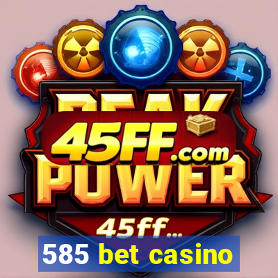 585 bet casino
